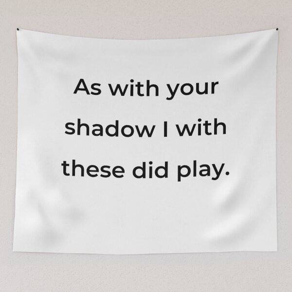 Item preview, “As with your shadow I with these did play.” - print black designed and sold by ariksworld.