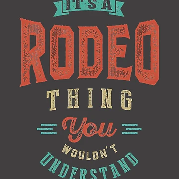 Artwork thumbnail, It's a Rodeo Thing - Western Rodeo Sports Design for Fans and Riders by HenSA02