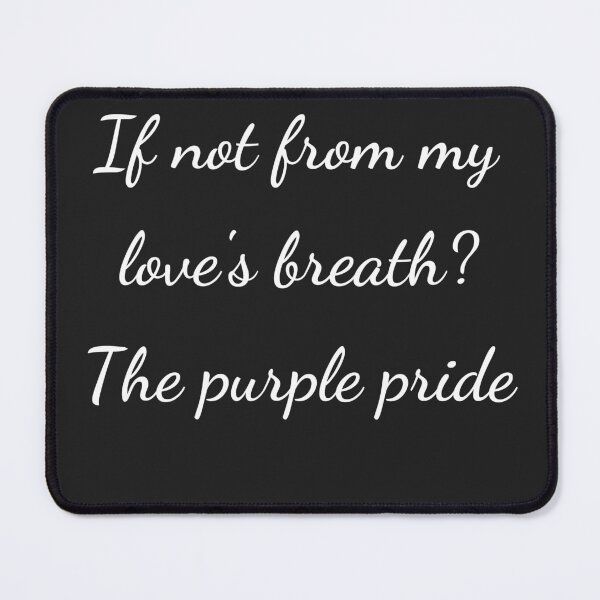 Item preview, “If not from my love’s breath? The purple pride” - handwriting white designed and sold by ariksworld.