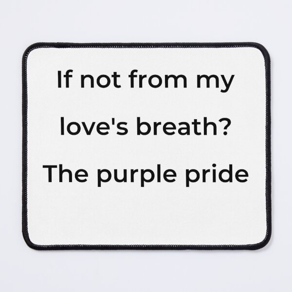 Item preview, “If not from my love’s breath? The purple pride” - print black designed and sold by ariksworld.