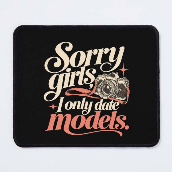 Item preview,  Sorry Girls I Only Date Models designed and sold by HeroProd.
