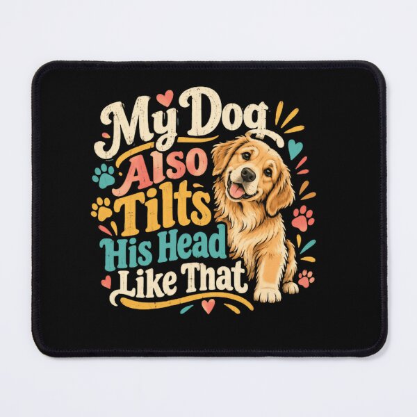 Item preview, My Dog Also Tilts His Head Like That Golden Retriever Owner Dog Lover designed and sold by RetroMini2026.
