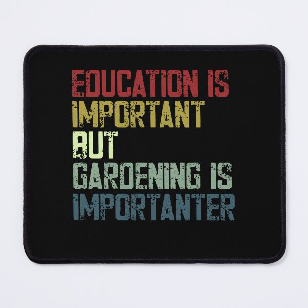 Item preview, Education Is Important But Gardening Is Importrant Gardener Plant Lover Hobby designed and sold by JonesFlora2025.