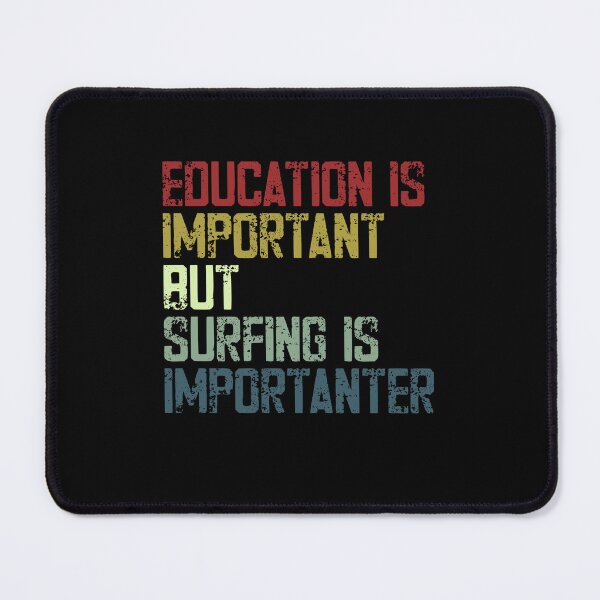 Item preview, Education Is Important But Surfing Is Importanter Surfer Hobby designed and sold by SkeletonsDanger.