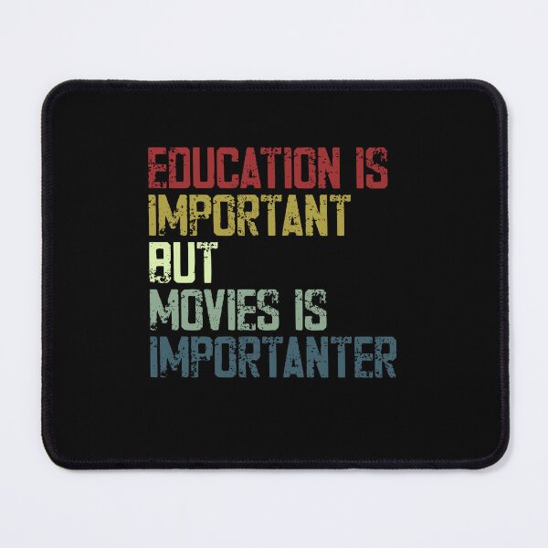 Item preview, Education Is Important But Movies Is Importanter Film Lover Cinema Buff Funny Quote designed and sold by SkeletonsDanger.