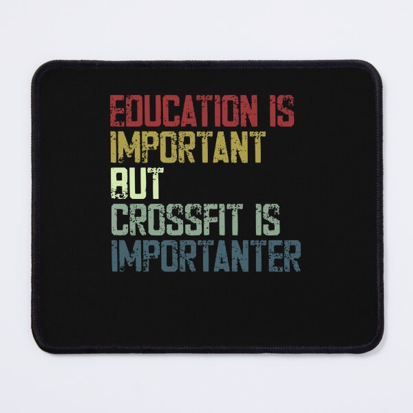 Item preview, Education Is Important But CrossFit Is Importanter Gym Workout Fitness Athlete designed and sold by HumansStuck12.