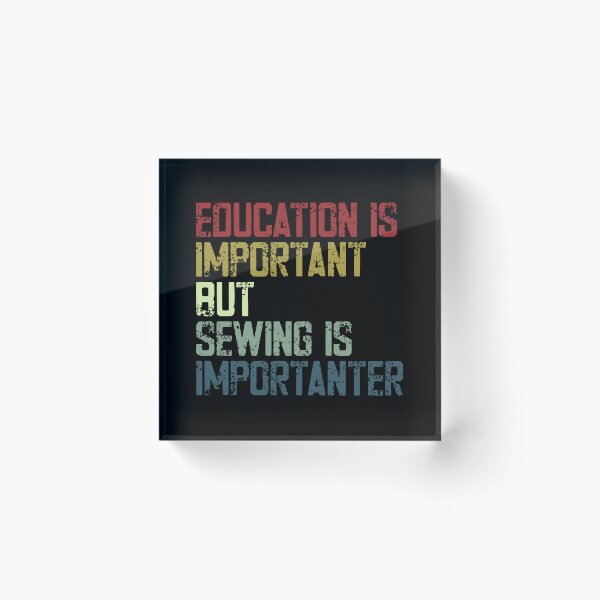 Item preview, Education Is Important But Sewing Is Importanter Sewing Crafters Hobbyist designed and sold by SkeletonsDanger.