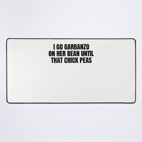 Item preview, I Go Garbanzo On Her Bean Until That Chick Peas Adult Humo designed and sold by Tomtomatos.