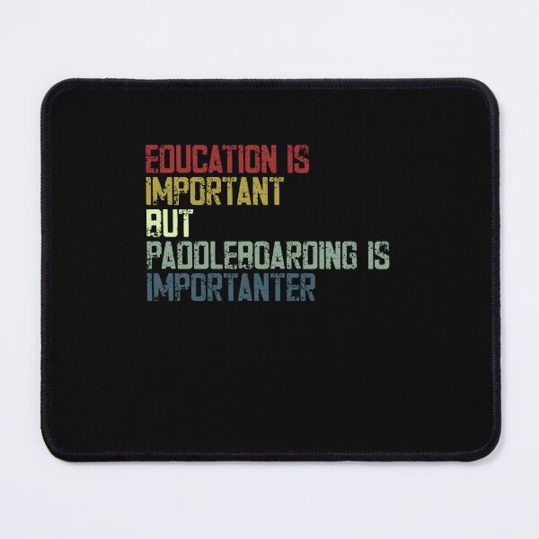 Item preview, Education Is Important But Paddleboarding Is Importer Paddleboarding Enthusiast designed and sold by SkeletonsDanger.