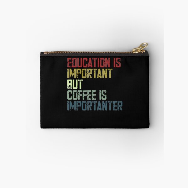 Item preview, Education Is Important But Coffee Is Importanter Funny Coffee Lover Teacher Student designed and sold by HumansStuck12.