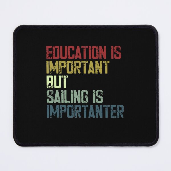 Item preview, Education Is Important But Sailing Is Importanter | Sailor Boating Hobby Enthusiast designed and sold by SkeletonsDanger.