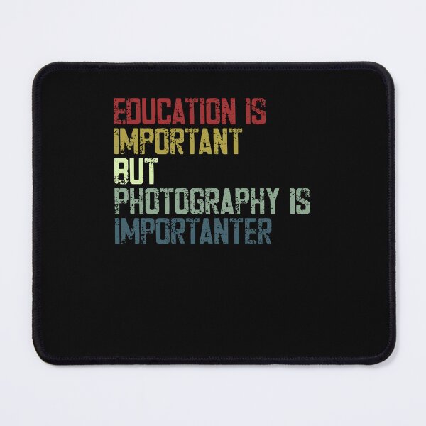 Item preview, Education Is Important But Photography Is Imporanter Funny Photographer Gift designed and sold by HumansStuck12.