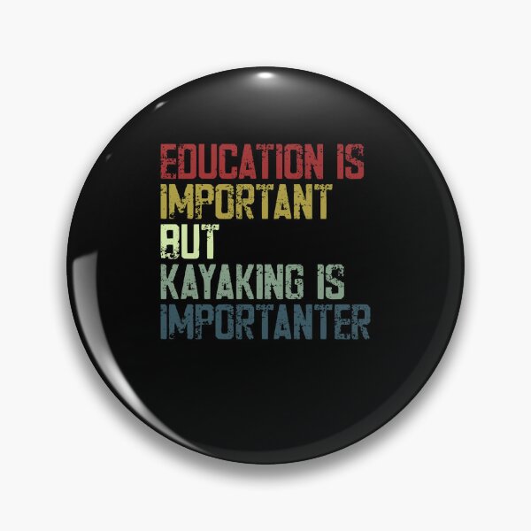 Item preview, Education Is Important But Kayaking Is Importer Kayaker Paddling Humor designed and sold by HumansStuck12.