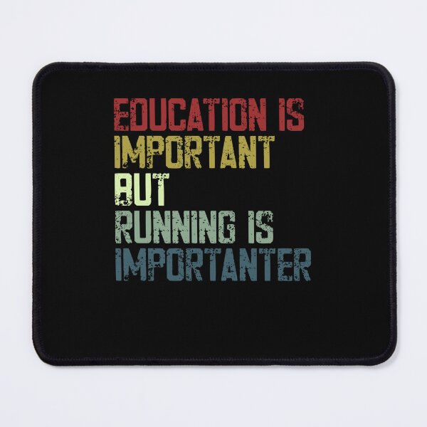 Item preview, Education Is Important But Running Is Importanter Runner Marathon Fitness designed and sold by HumansStuck12.