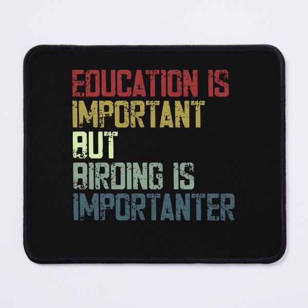 Item preview, Education Is Important But Birding Is Importer Birder Birdwatching Enthusiast designed and sold by JonesFlora2025.