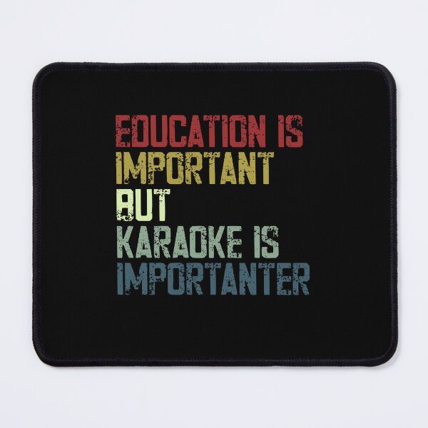 Item preview, Education Is Important But Karaoke Is Importanter Funny Singing Lover Quote designed and sold by SkeletonsDanger.