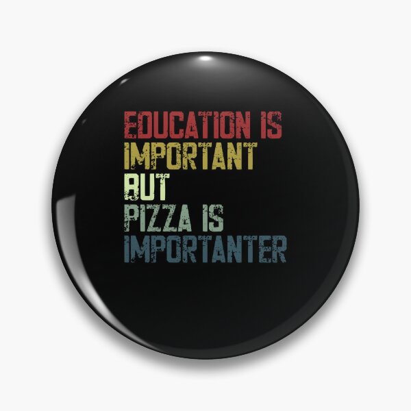 Item preview, Education Is Important But Pizza Is Importanter Funny Pizza Lover Foodie Student Gift designed and sold by HumansStuck12.