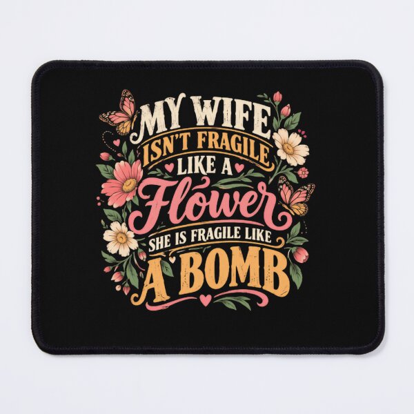 Item preview, My Wife Isn't Fragile Like A Flower She Is Fragile Like A Bomb Strong Wife Humor designed and sold by RetroMini2026.