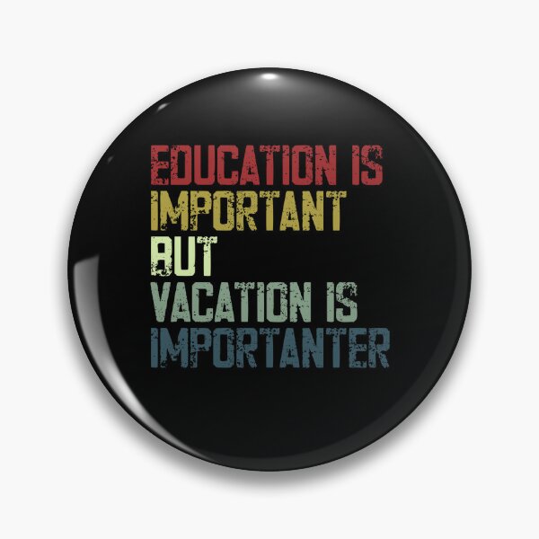 Item preview, Education Is Important But Vacation Is Importer Funny Travel Quote designed and sold by SkeletonsDanger.
