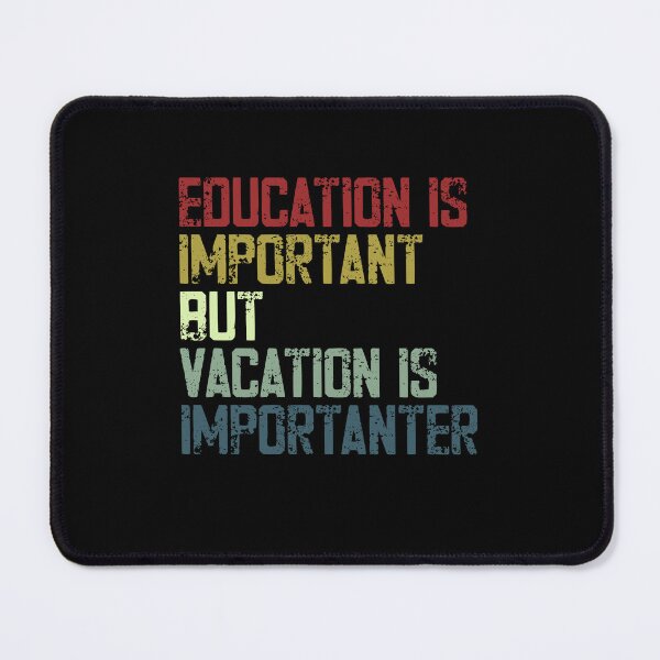 Item preview, Education Is Important But Vacation Is Importer Funny Travel Quote designed and sold by SkeletonsDanger.