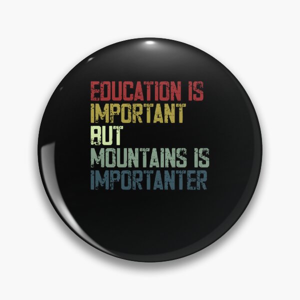 Item preview, Education Is Important But Mountains Is Importanter Hiker Outdoors Adventure designed and sold by HumansStuck12.
