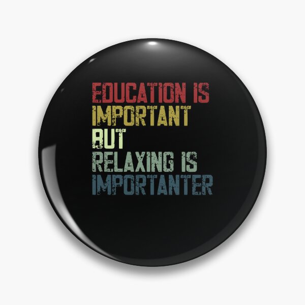 Item preview, Education Is Important But Relaxing Is Importanter Funny Relaxation Quote designed and sold by HumansStuck12.