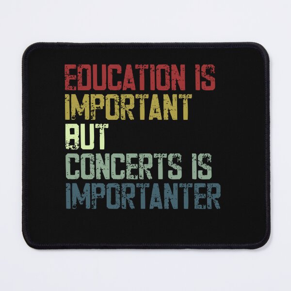 Item preview, Education Is Important But Concerts Is Importanter Music Fan Concert Goer designed and sold by RetroMini2026.