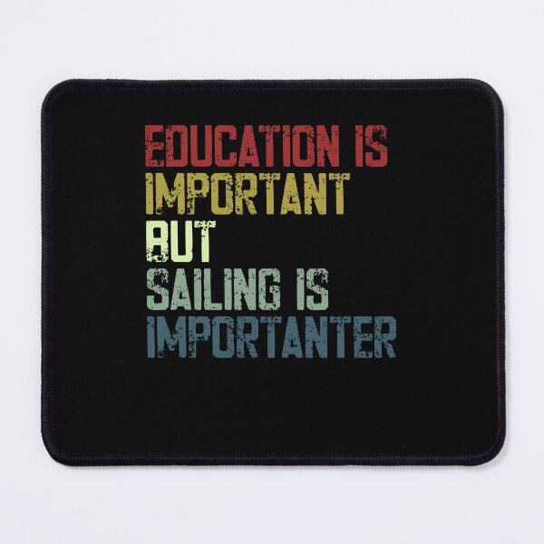 Item preview, Education Is Important But Sailing Is Importer Sailor Boating Enthusiast designed and sold by HumansStuck12.