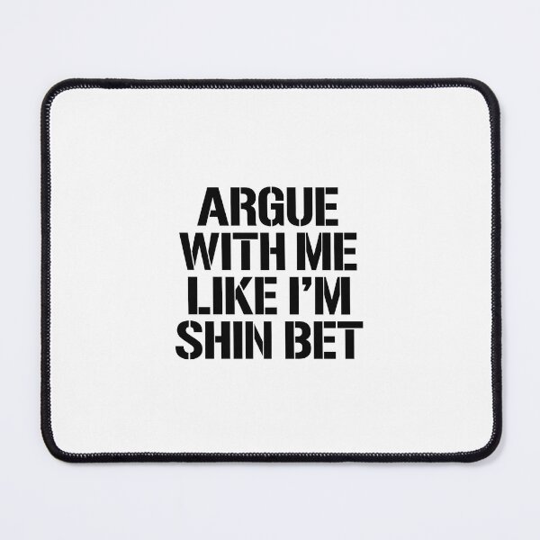 Item preview, Argue with Me Like I'm Shin Bet 1 designed and sold by Operations.