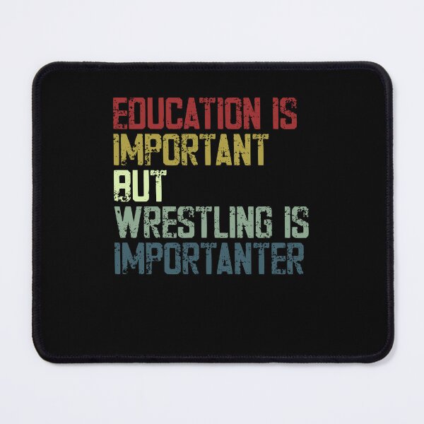 Item preview, Education Is Important But Wrestling Is ImporTanter Wrestling Sport Fan Humor designed and sold by HumansStuck12.