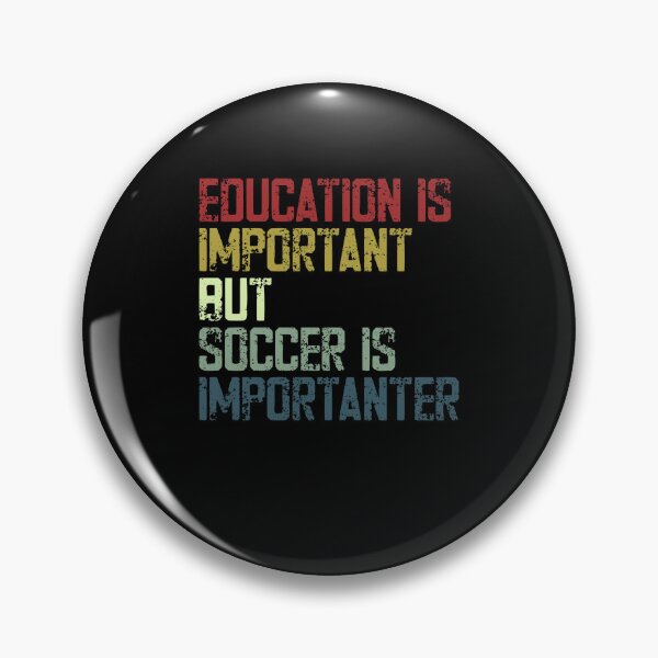Item preview, Education Is Important But Soccer Is Importanter Soccer Fan Player Coach designed and sold by HumansStuck12.