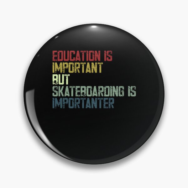 Item preview, Education Is Important But Skateboarding Is Importanter Skater Hobby designed and sold by SkeletonsDanger.
