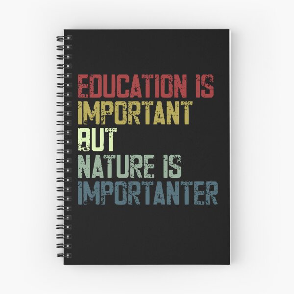 Item preview, Education Is Important But Nature Is Importanter Nature Lover Outdoor Enthusiast designed and sold by SkeletonsDanger.