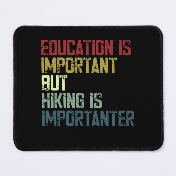 Item preview, Education Is Important But Hiking Is Importanter Hiker Outdoors Adventure designed and sold by JonesFlora2025.