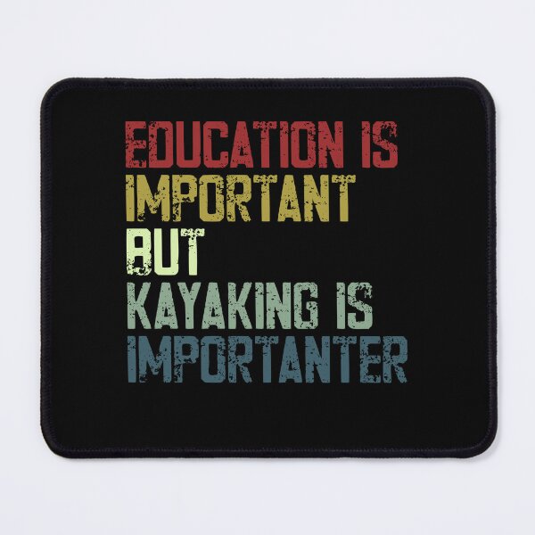 Item preview, Education Is Important But Kayaking Is Importanter Kayaker Paddler Humor designed and sold by JonesFlora2025.