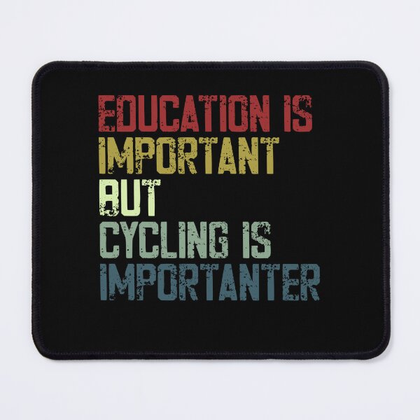 Item preview, Education Is Important But Cycling Is Importanter Cyclist Bicycle Lover Humor designed and sold by JonesFlora2025.