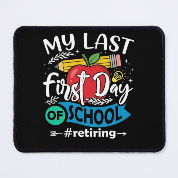 Item preview, My Last First Day of School Retiring Teacher Retirement designed and sold by ghanagjkiyf.