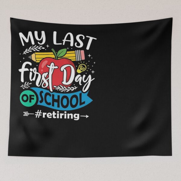 Item preview, My Last First Day of School Retiring Teacher Retirement designed and sold by ghanagjkiyf.