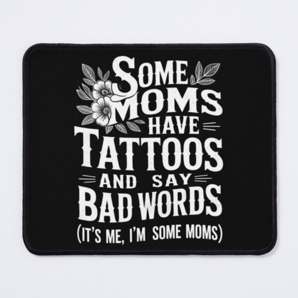 Item preview, Some Moms Have Tattoos & Say Bad Words Mom Life Motherhood designed and sold by ghanagjkiyf.