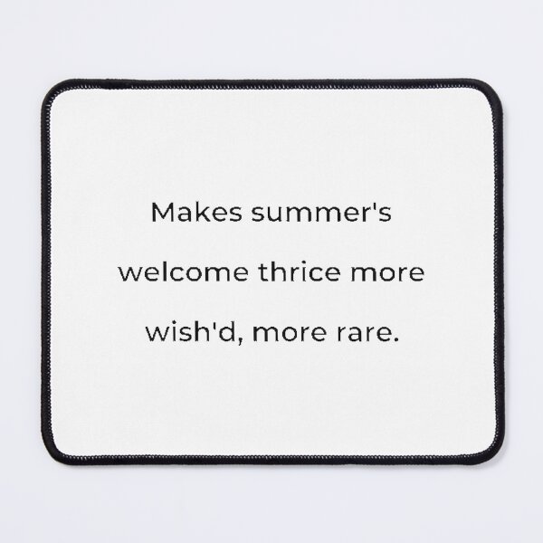 Item preview, Makes Summer's Welcome Thrice More Wished More Rare Black Print Design designed and sold by Celtiqeblaque.