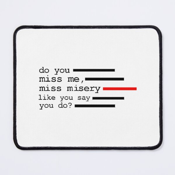 Item preview, Do You Miss Me? Miss Misery Emotional Quote Artwork designed and sold by Nuumastar.