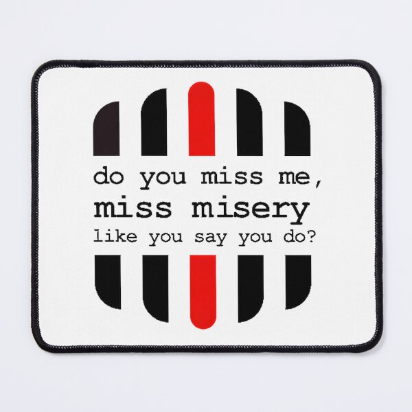 Item preview, Do You Miss Me Miss Misery Emotional Quote Design designed and sold by Nuumastar.
