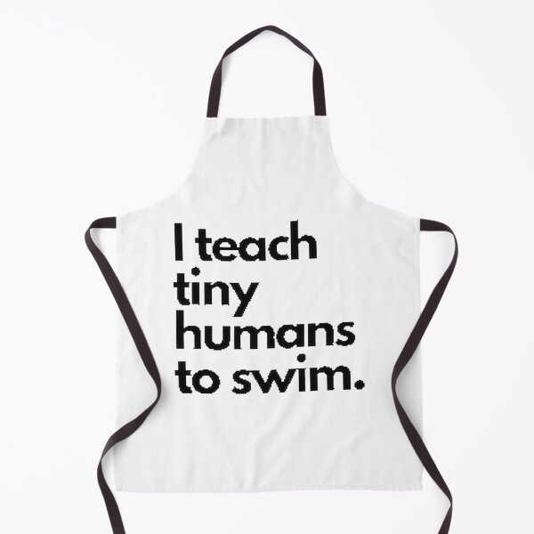 Item preview, I Teach Tiny Humans to Swim Fun and Classic Text-Based Design for Swim Instructors designed and sold by eliyasjaan.