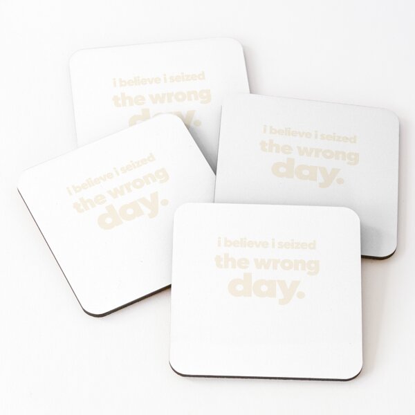 Item preview, I Believe I Seized The Wrong Day Funny Sarcastic Quote Art designed and sold by LiverEver.