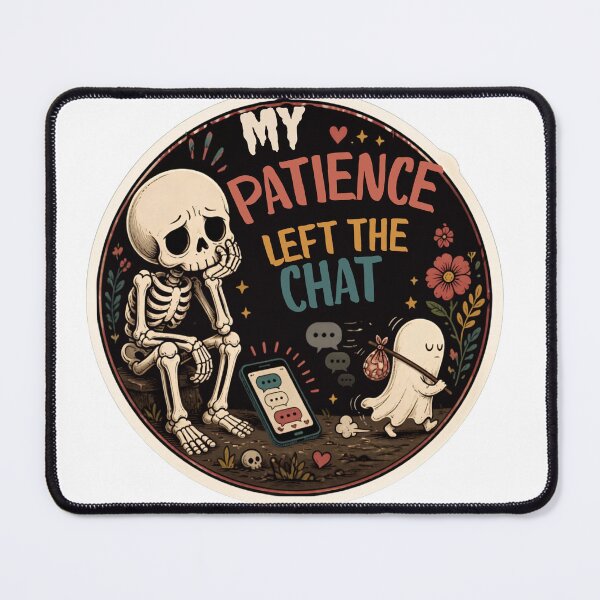 Item preview, My Patience Left the Chat Skeleton – Funny Sarcastic Dark Humor Quote designed and sold by Rood Art Studio.