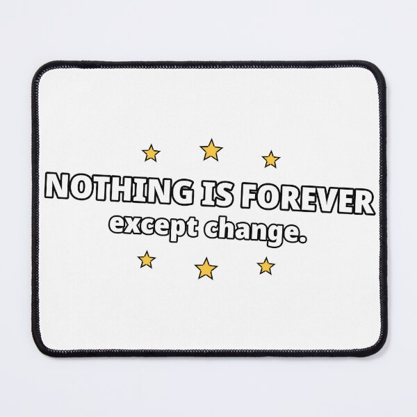 Item preview, Nothing is forever except change designed and sold by gtara1.