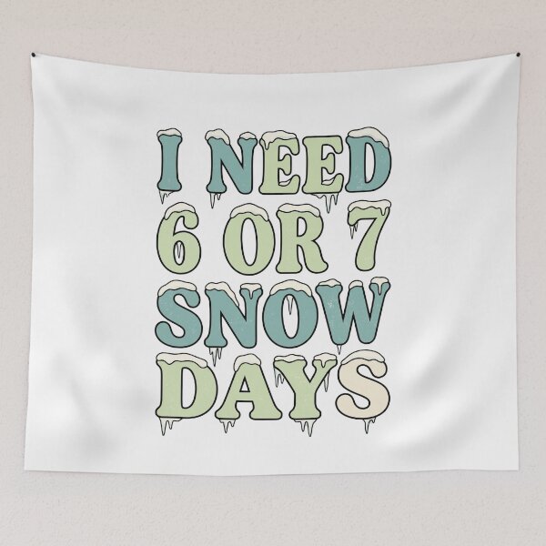 Item preview, I Need 6 7 Snow Days Snowy Day Teacher designed and sold by ArtDesignTp.
