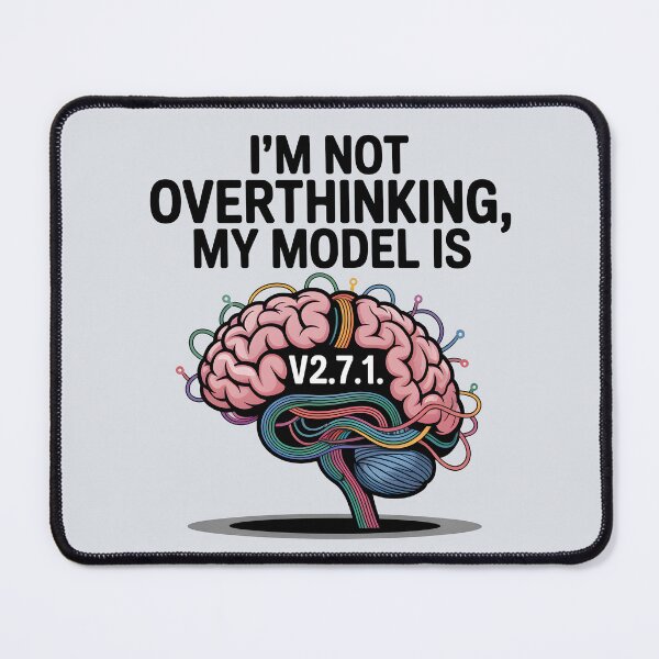 Item preview, I’m Not Overthinking—My Model Is – Funny AI Humor Design designed and sold by Jollys-ArtShop.