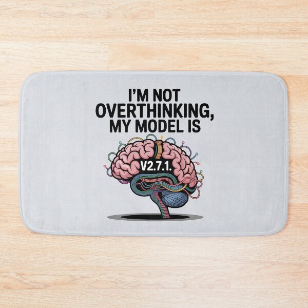 Item preview, I’m Not Overthinking—My Model Is – Funny AI Humor Design designed and sold by Jollys-ArtShop.