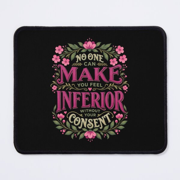 Item preview, No One Can Make You Feel Inferior Floral designed and sold by ThereIsRoomForEveryoneOnThisEarth.